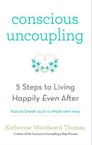 Conscious Uncoupling : The 5 Steps to Living Happily Even After-9781473619326