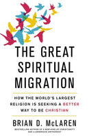 The Great Spiritual Migration : How the World's Largest Religion is Seeking a Better Way to Be Christian-9781473626775