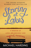 Staring at Lakes : A Memoir of Love, Melancholy and Magical Thinking-9781473627314