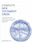 Complete New Testament Greek : A Comprehensive Guide to Reading and Understanding New Testament Greek with Original Texts-9781473627895