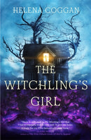 The Witchling's Girl : An atmospheric, beautifully written YA novel about magic, self-sacrifice and one girl's search for who she really is-9781473629455