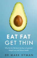 Eat Fat Get Thin : Why the Fat We Eat Is the Key to Sustained Weight Loss and Vibrant Health-9781473631168