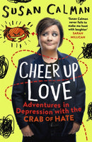 Cheer Up Love : Adventures in depression with the Crab of Hate-9781473632042