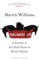 Parliament Ltd : A journey to the dark heart of British politics-9781473633872