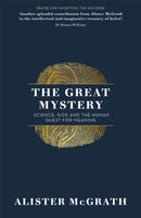 The Great Mystery : Science, God and the Human Quest for Meaning-9781473634336