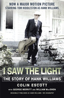 I Saw The Light : The Story of Hank Williams - Now a major motion picture starring Tom Hiddleston as Hank Williams-9781473634619