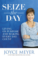 Seize the Day : Living on Purpose and Making Every Day Count-9781473636743