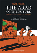 The Arab of the Future : Volume 1: A Childhood in the Middle East, 1978-1984 - A Graphic Memoir-9781473638112