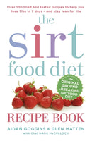 The Sirtfood Diet Recipe Book : THE ORIGINAL OFFICIAL SIRTFOOD DIET RECIPE BOOK TO HELP YOU LOSE 7LBS IN 7 DAYS-9781473638587