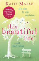 This Beautiful Life: the emotional and uplifting novel from the