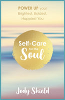 Self-Care for the Soul : Power Up Your Brightest, Boldest, Happiest You-9781473640597