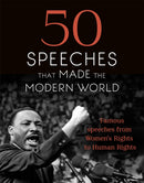 50 Speeches That Made the Modern World : Famous Speeches from Women's Rights to Human Rights-9781473640948
