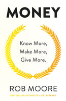 Money : Know More, Make More, Give More: Learn how to make more money and transform your life-9781473641334