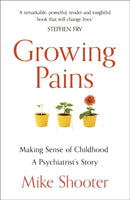 Growing Pains : Making Sense of Childhood - A Psychiatrist's Story-9781473643253
