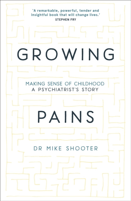 Growing Pains : Making Sense of Childhood - A Psychiatrist's Story-9781473643277