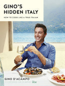 Gino's Hidden Italy : How to cook like a true Italian-9781473646483