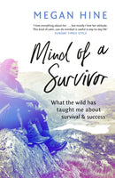 Mind of a Survivor : What the wild has taught me about survival and success-9781473649316