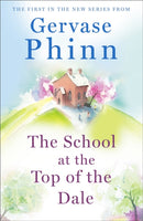 The School at the Top of the Dale : Book 1 in bestselling author Gervase Phinn's beautiful new Top of The Dale series-9781473650596
