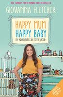 Happy Mum, Happy Baby : Adventures in motherhood from the host of the hit podcast-9781473651241
