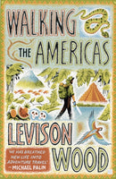 Walking the Americas : `A wildly entertaining account of his epic journey' Daily Mail-9781473654099