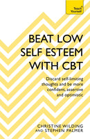 Beat Low Self-Esteem With CBT : How to improve your confidence, self esteem and motivation-9781473654303