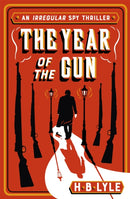 The Year of the Gun : A Sherlock Holmes themed spy thriller from the series shortlisted for the SpyMasters Book Prize 2025-9781473655515