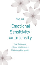 Emotional Sensitivity and Intensity : How to manage intense emotions as a highly sensitive person - learn more about yourself with this life-changing self help book-9781473656031