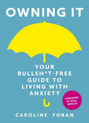 Owning it: Your Bullsh*t-Free Guide to Living with Anxiety-9781473657601