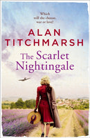 The Scarlet Nightingale : A thrilling wartime love story, perfect for fans of Kate Morton and Tracy Rees-9781473658349