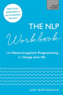The NLP Workbook : Use Neuro-Linguistic Programming to change your life-9781473659629