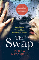 The Swap : Two women. Two children. But whose is whose?-9781473659650