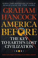 America Before: The Key to Earth''s Lost Civilization