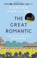 The Great Romantic : Cricket and  the golden age of Neville Cardus - Winner of the William Hill Sports Book of the Year-9781473661851