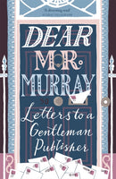 Dear Mr Murray : Letters to a Gentleman Publisher-9781473662704