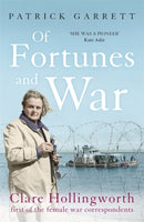 Of Fortunes and War : Clare Hollingworth, first of the female war correspondents-9781473664814