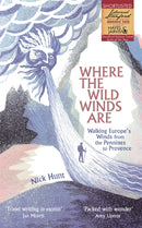 Where the Wild Winds Are : Walking Europe's Winds from the Pennines to Provence-9781473665750