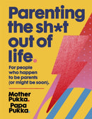 Parenting The Sh*t Out Of Life : For people who happen to be parents (or might be soon) The Sunday Times Bestseller-9781473665767