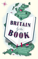 Britain by the Book : A Curious Tour of Our Literary Landscape-9781473666030