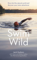 Swim Wild : Dive into the natural world and discover your inner adventurer-9781473666450