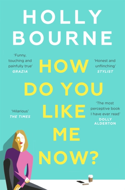 How Do You Like Me Now? : The hilarious and searingly honest novel everyone is talking about from the author of SO THRILLED FOR YOU-9781473667761