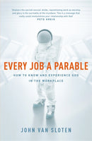 Every Job a Parable : What Farmers, Nurses and Astronauts Tell Us about God-9781473670679
