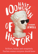 100 Nasty Women of History : Brilliant, badass and completely fearless women everyone should know-9781473671249