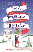 Pride and Prejudice and Mistletoe: a feel-good rom-com to fall in love with this Christmas-9781473671294