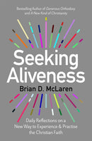 Seeking Aliveness : Daily Reflections on a New Way to Experience and Practise the Christian Faith-9781473671423