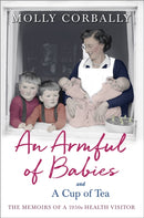 An Armful of Babies and a Cup of Tea : Memoirs of a 1950s NHS Health Visitor-9781473671492