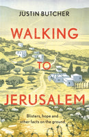 Walking to Jerusalem : Blisters, hope and other facts on the ground-9781473673694