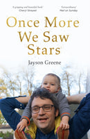 Once More We Saw Stars : A Memoir of Life and Love After Unimaginable Loss-9781473673809