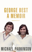 George Best: A Memoir : A unique biography of a football icon perfect for self-isolation-9781473675704