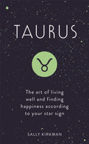 Taurus : The Art of Living Well and Finding Happiness According to Your Star Sign-9781473676695