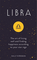 Libra : The Art of Living Well and Finding Happiness According to Your Star Sign-9781473676770